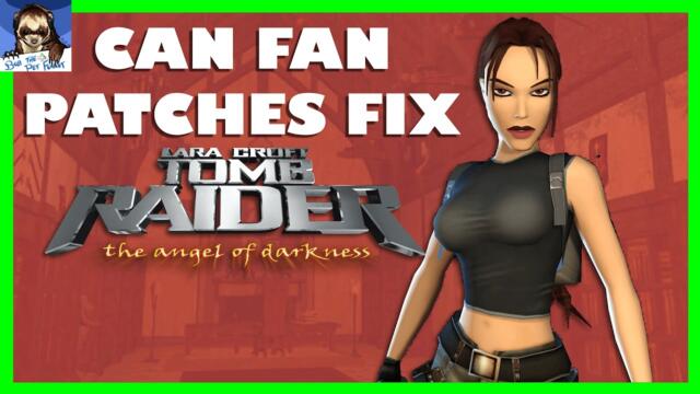 Can Tomb Raider: The Angel of Darkness Be Fixed?