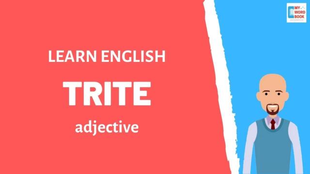 Trite | Meaning with examples | My Word Book