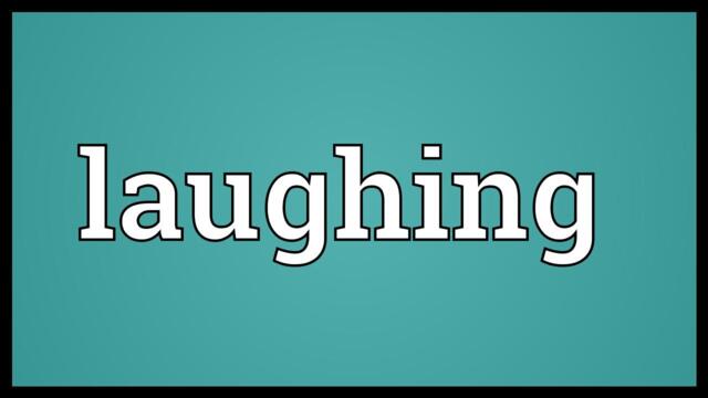 Laughing Meaning