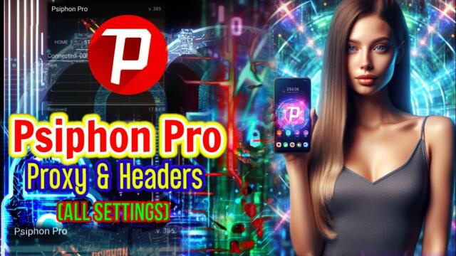 Psiphon Pro Setup: Configuring Proxy and HTTP Headers - Step by Step Guide