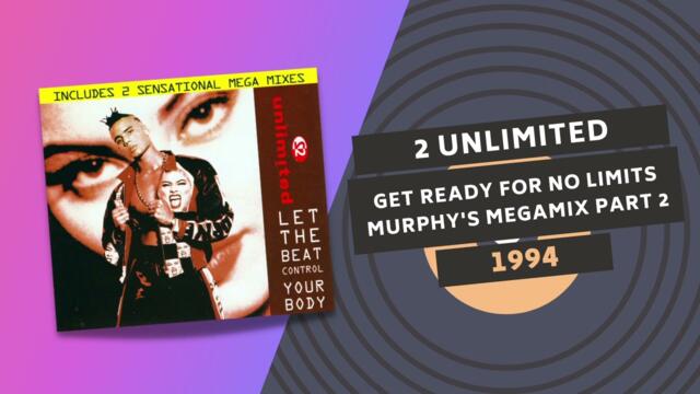 2 UNLIMITED MURPHY´S MEGAMIX PART 2  GET READY FOR NO LIMITS