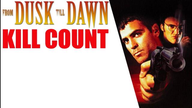 FROM DUSK TILL DAWN (1996) | KILL COUNT
