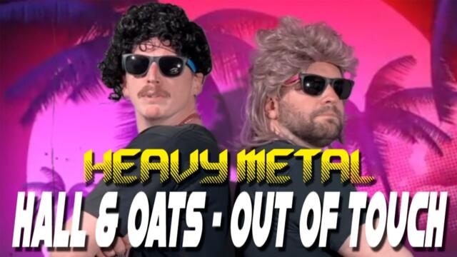 Hall & Oats - Out Of Touch (Heavy Metal Cover)