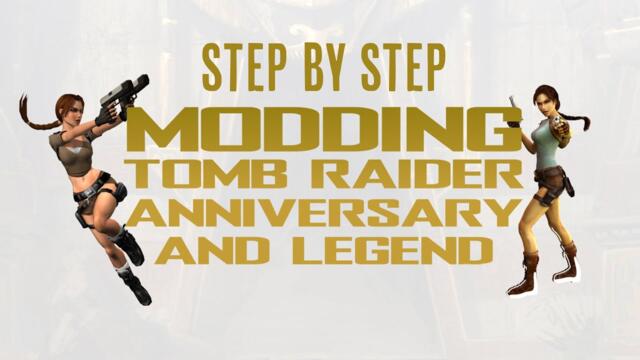 How To Mod Tomb Raider Legend and Anniversary