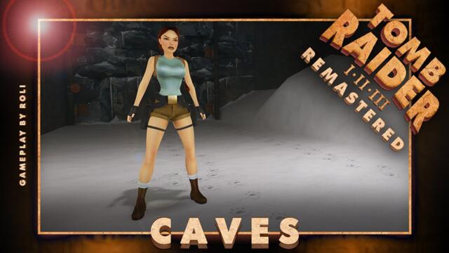 Tomb Raider I-III Remastered - Caves (TRI) Walkthrough