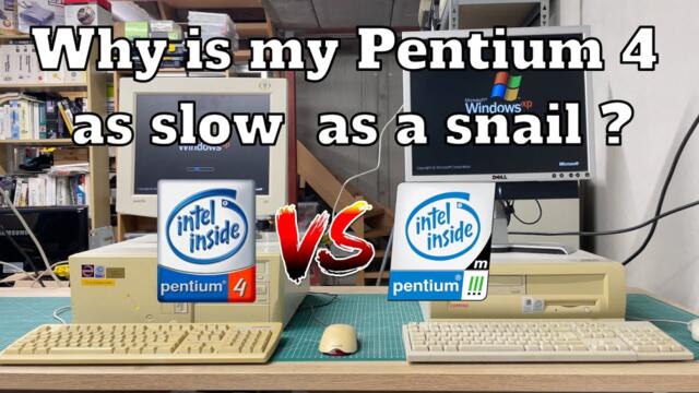 Why is my Pentium 4 so slow ?