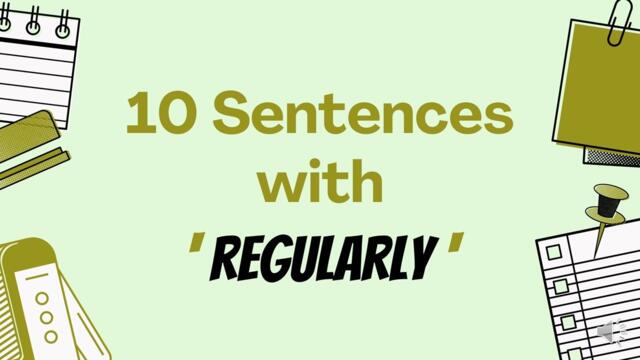 10 sentences with 'regularly'