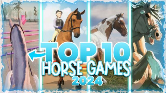 TOP 10 HORSE GAMES OF 2024 🐴 Unreleased, Mobile, and MORE!