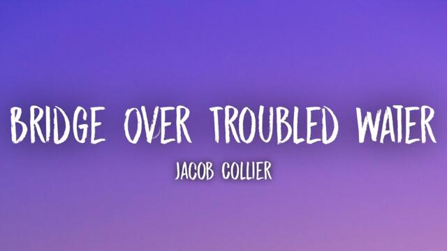 Jacob Collier - Bridge Over Troubled Water (Lyrics) Ft. John Legend, Tori Kelly