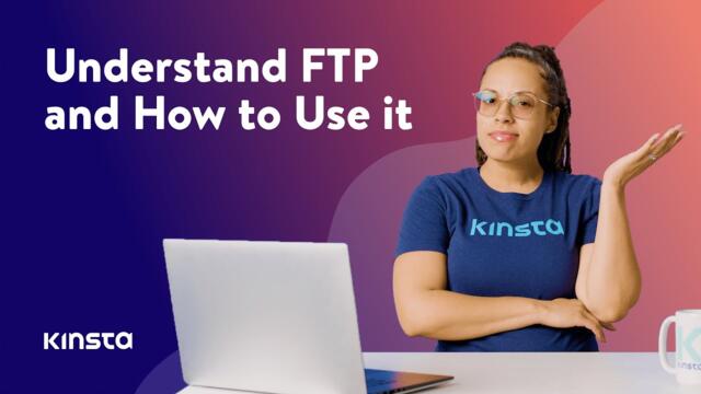 What Is FTP & How Can I Use It to Transfer Files?