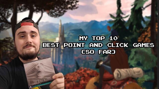 My Top 10 Point & Clicks I've Played (So far)