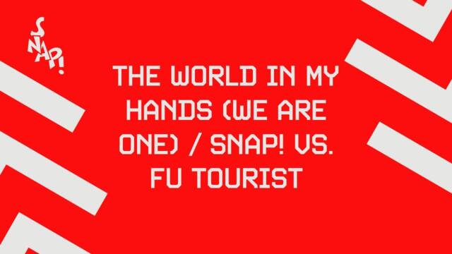 SNAP! vs. Fu-Tourist - The World In My Hands (We Are One) [Official Audio]