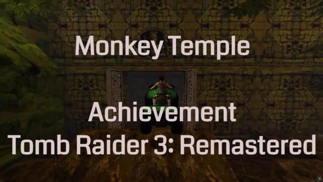 Monkey Temple (Achievement) - Tomb Raider 3 Remastered