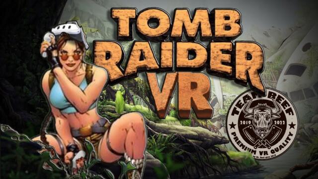 Tomb Raider VR, How to Install and Play Team Beef's Mod A K A Beef Raider XR