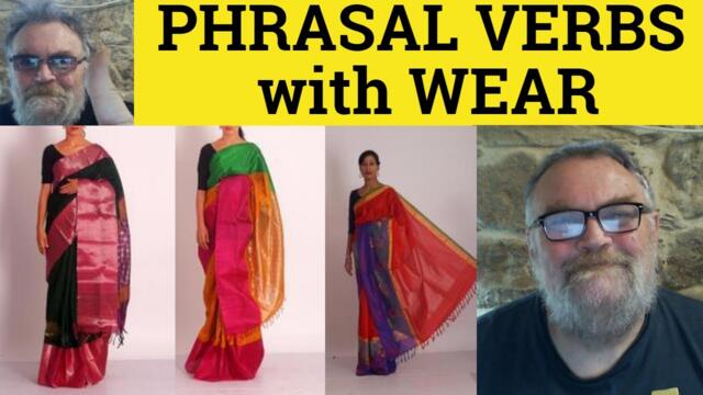🔵 Wear Out Wear Off Wear Away Wear Down Wear On Wear In - Meaning Examples - Phrasal Verbs with Wear