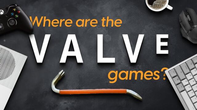 Why Valve Doesn't Make New Games Anymore