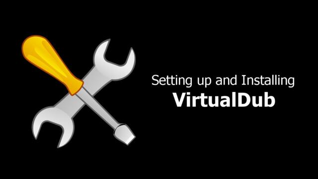 VirtualDub Setup and Installation