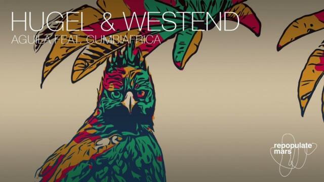 HUGEL & Westend ft. Cumbiafrica - Aguila