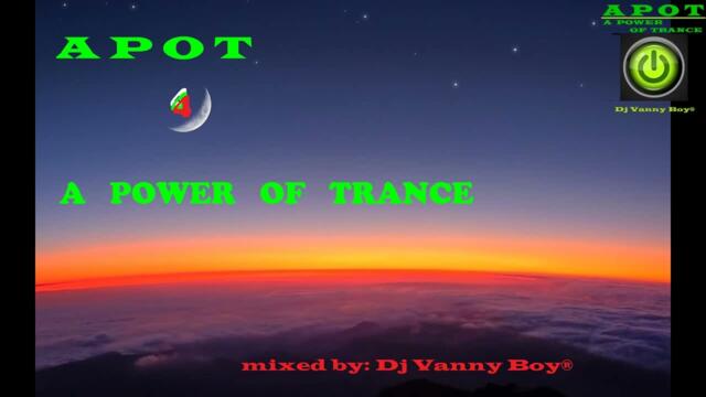 A Power Of Trance [APOT] - 4 - Dj Vanny Boy®