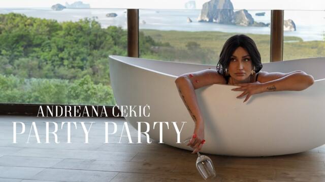 ANDREANA CEKIC - PARTY PARTY (OFFICIAL VIDEO 2024)