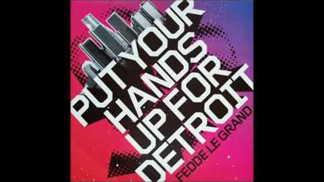 Fedde Le Grand – Put Your Hands Up For Detroit(Club Mix)2006