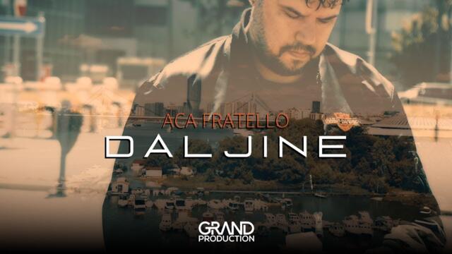 Aca Fratello - DALJINE 2024 (Official Video 2024)