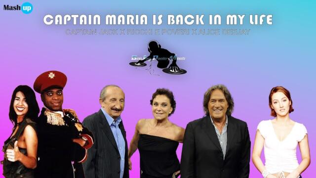 Captain Maria is back in my life-Captain Jack x Ricchi e Poveri x Alice Deejay   Paolo Monti Mashup