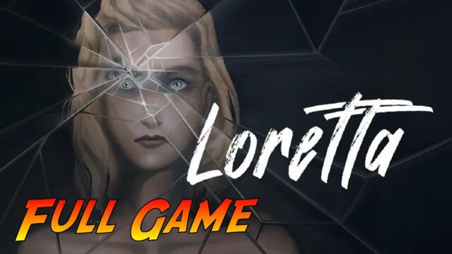 Loretta | Complete Gameplay Walkthrough - Full Game | No Commentary
