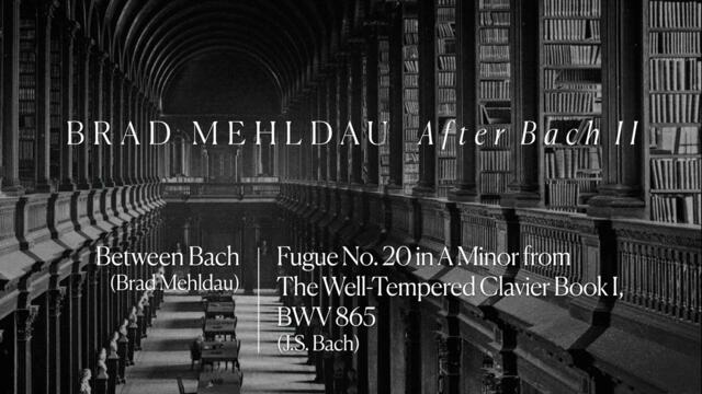 Brad Mehldau  - Between Bach (Mehldau) | Fugue No. 20 in A Minor (Bach)(Official Audio)