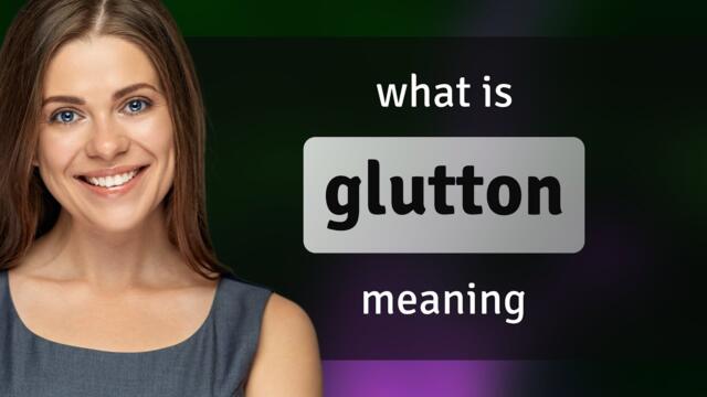 Glutton • what is GLUTTON definition