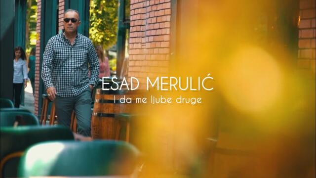 ESAD MERULIC - I DA ME LJUBE DRUGE (OFFICIAL VIDEO)
