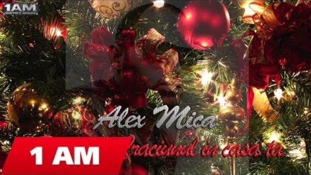 (NEW)Alex Mica - Primeste Craciunul in casa ta