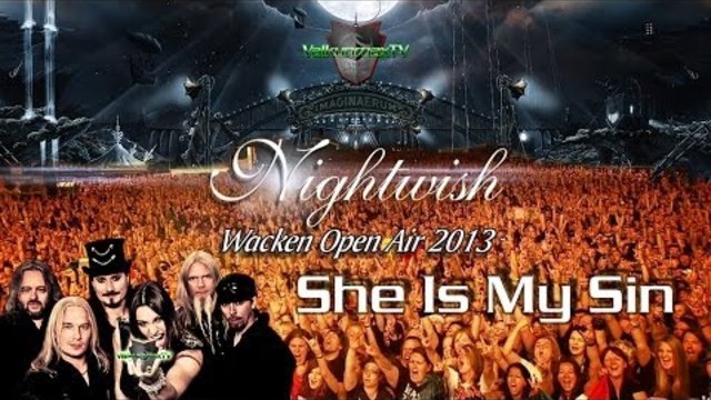 Nightwish - She Is My Sin (Wacken 2013)