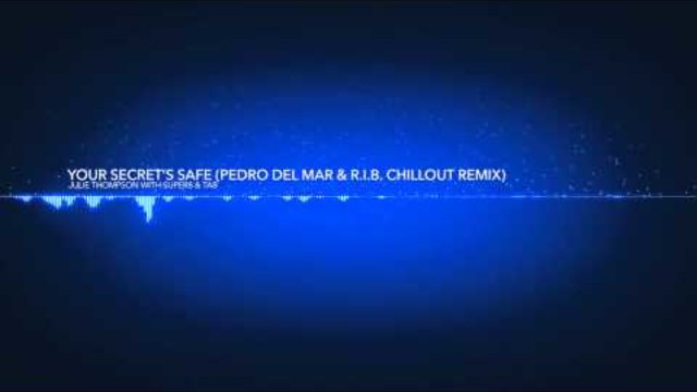 Julie Thompson with Super8 &amp; Tab - Your Secret's Safe (Pedro Del Mar &amp; R.I.B. Chillout Remix) - / By Marsel Mihaylov / ™