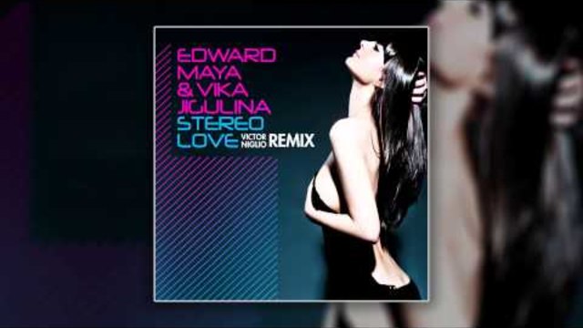 Edward Maya &amp; Vika Jigulina - Stereo Love (Remix)
