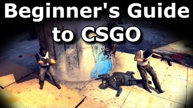CS GO Basic Beginners Guide to the game