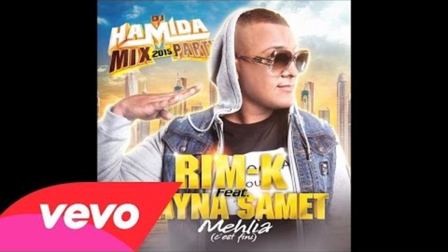 Dj Hamida - Mehlia (c’est fini) ft. Rim'K, Kayna Samet