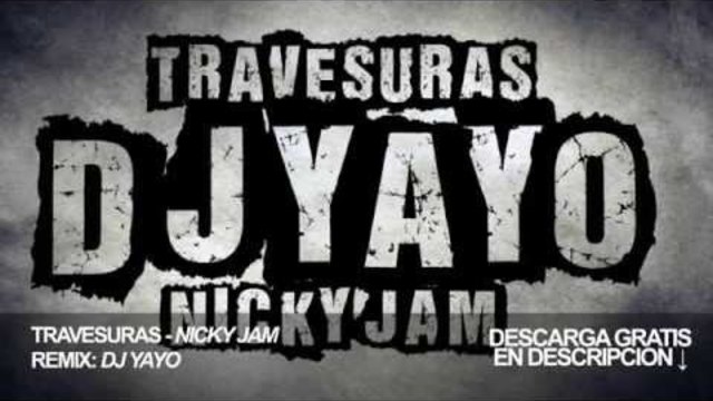 Travesuras - Remix [DJ YAYO] NICKY JAM