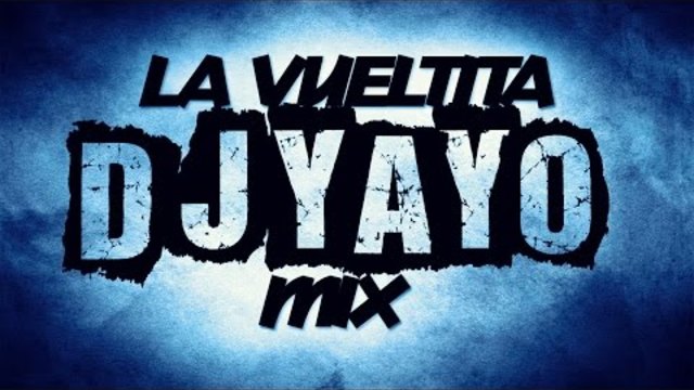 La Vueltita Mix - [DJ YAYO]