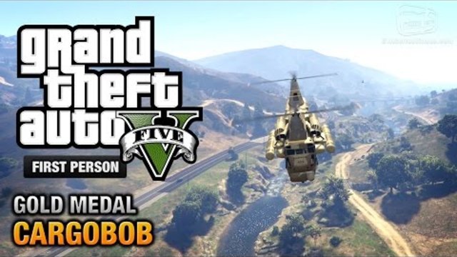 GTA 5 -  Мисия#31 - Cargobob [First Person Gold Medal Guide - PS4]