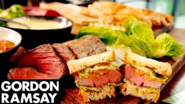 The Ultimate Steak Sandwiches - Gordon Ramsay