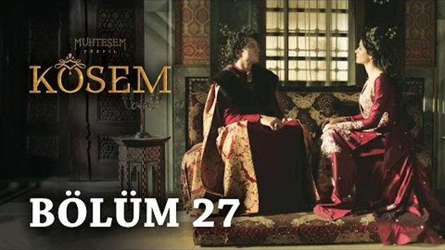Великолепният век:Кьосем27 Цял еп.Бг Превод |Muhteşem Yüzyıl Kösem