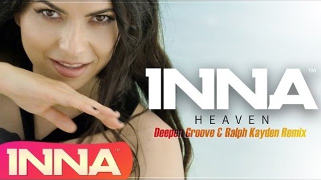 INNA - Heaven | Deepen Groove & Ralph Kayden Remix
