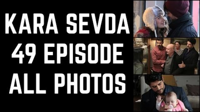 Kara Sevda 49 Episode All Photos - Nihan,Kemal Deniz