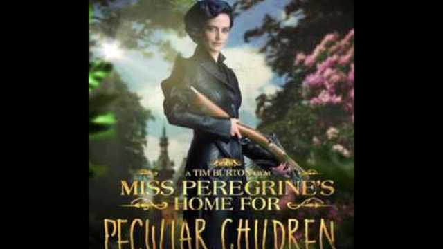 Miss Peregrine анимиран плакат * Домът на Мис Перигрин за чудати деца Miss Peregrine's Home for Peculiar Children Motion Poster