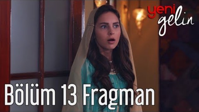 Yeni Gelin 13. Bölüm Fragman