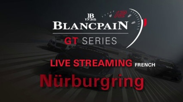 Blancpain GT Series - Nurburgring - FRENCH LIVE