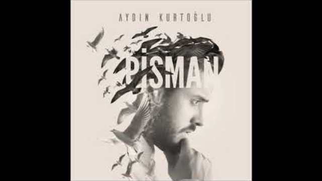 Aydın Kurtoğlu - Pişman [2017] Full Albüm