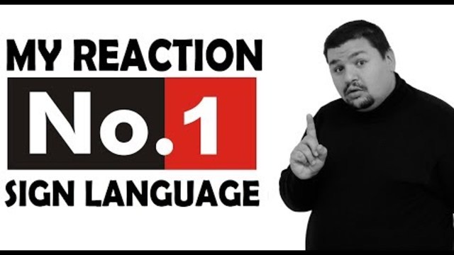 My Reaction No 1 - Sign Language