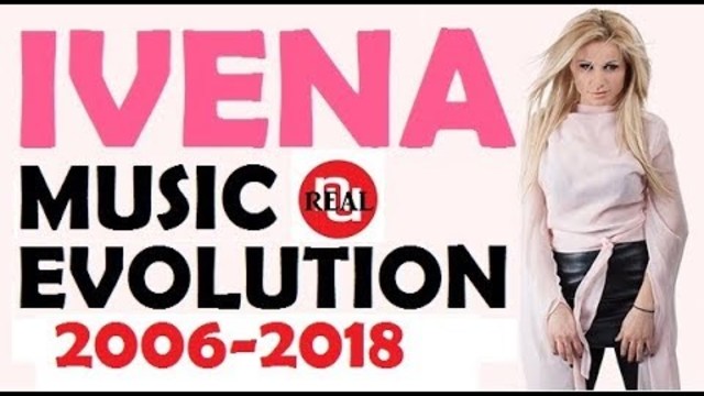 🇧🇬 IVENA - Music Evolution (2003-2018) Ивена - Музикална Еволюция